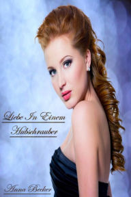 Title: Liebe In Einem Hubschrauber, Author: Anna Becker