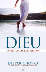 Title: Dieu: Une histoire de la révélation, Author: Deepak Chopra
