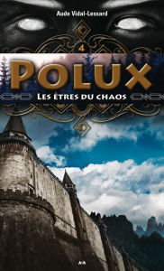 Title: Les êtres du chaosPolux, Author: Aude Vidal-Lessard