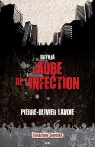 Title: L'aube de l'infection: L'aube de l'infection, Author: Pierre-Olivier Lavoie