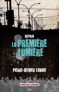 Title: La première lumière: La première lumière, Author: Pierre-Olivier Lavoie