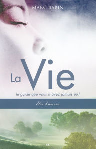 Title: La Vie: Le guide que vous n'avez jamais eu!, Author: Marc Babin