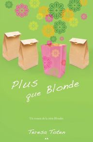 Title: Plus que Blonde: Plus que Blonde, Author: Teresa Toten