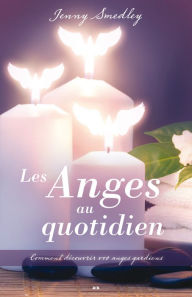 Title: Les Anges au quotidien: Comment découvrir vos anges gardiens, Author: Jenny Smedley