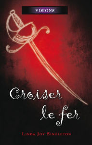 Title: Croiser le fer: Croiser le fer, Author: Linda Joy Singleton