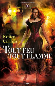 Title: Tout feu tout flamme, Author: Kristen Callihan
