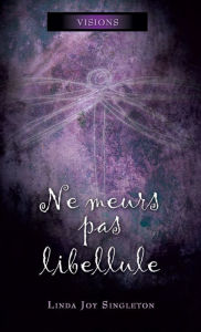 Title: Ne meurs pas libellule: Ne meurs pas libellule, Author: Linda Joy Singleton