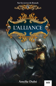 Title: L'alliance: L'alliance, Author: Amélie Dubé