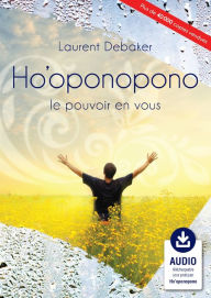 Title: Ho'oponopono, le pouvoir en vous, Author: Laurent Debaker