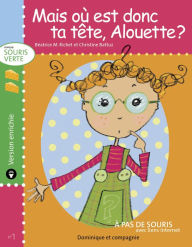 Title: Mais où est donc ta tête, Alouette ? - version enrichie, Author: Béatrice M. Richet