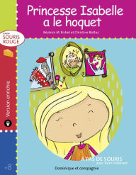 Title: Princesse Isabelle a le hoquet - version enrichie, Author: Béatrice M. Richet