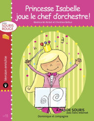 Title: Princesse Isabelle joue le chef d'orchestre ! - version enrichie, Author: Béatrice M. Richet