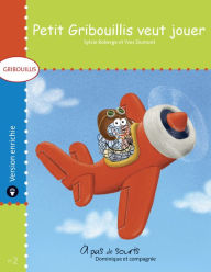 Title: Petit Gribouillis veut jouer - version enrichie, Author: Sylvie Roberge