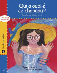 Title: Qui a oublié ce chapeau ? - version enrichie, Author: Sylvie Roberge