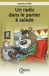 Title: Un radis dans le panier à salade: Lord Pudding Butterscotch, Author: Martin Poulin