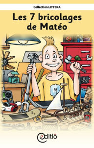 Title: Les 7 bricolages de Matéo: Matéo, Author: Claire St-Onge