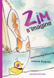 Title: Zim s'imagine, Author: Nathasha Pilotte