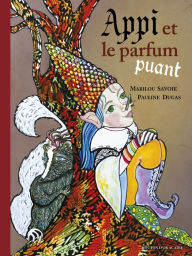 Title: Appi et le parfum puant, Author: Marilou Savoie