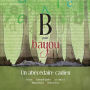 B pour Bayou: Un abï¿½cï¿½daire cadien