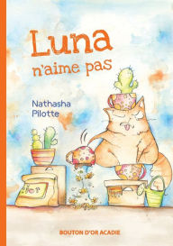 Title: Luna n'aime pas, Author: Nathasha Pilotte