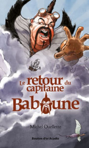 Title: Le retour du capitaine Baboune, Author: Michel Ouellette