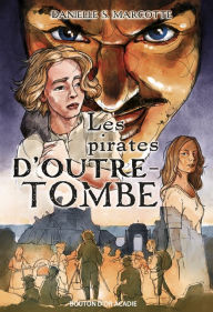 Title: Les pirates d'outre-tombe, Author: Danielle S. Marcotte