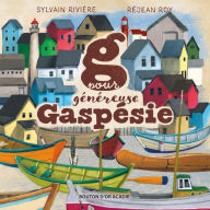 Title: G pour généreuse Gaspésie, Author: Sylvain Rivière