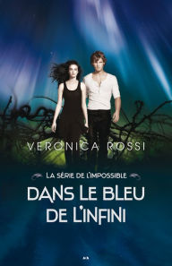 Title: Dans le bleu de l'infini: Dans le bleu de l'infini, Author: Veronica Rossi