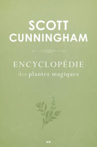 Title: Encyclopédie des plantes magiques, Author: Scott Cunningham