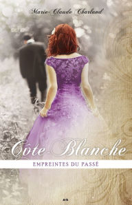 Title: Côte-Blanche: Empreintes du passé, Author: Marie-Claude Charland