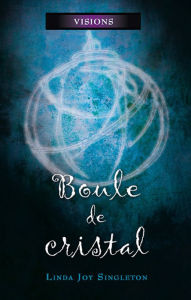 Title: Boule de cristal: Boule de cristal, Author: Linda Joy Singleton