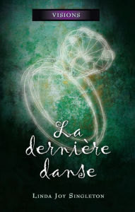 Title: La dernière danse: La dernière danse, Author: Linda Joy Singleton