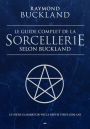 Le guide complet de la sorcellerie selon Buckland: Le guide classique de la sorcellerie