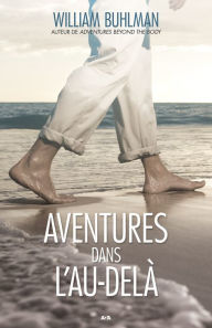 Title: Aventures dans l'au-delà, Author: William Buhlman