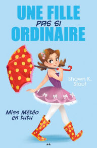 Title: Miss Météo en tutu, Author: Shawn K. Stout