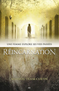 Title: Réincarnation: Une femme explore ses vies passées, Author: Marilou Trask-Curtin