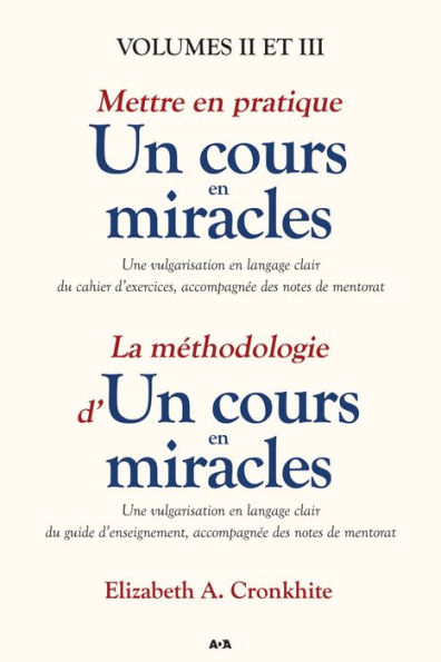 Mettre en pratique un cours en miracles / La méthodologie d'un cours en miracles: Volumes II et III