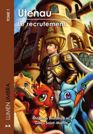 Title: Utenau - Le recrutement: Utenau - Le recrutement, Author: Stéphan Bilodeau