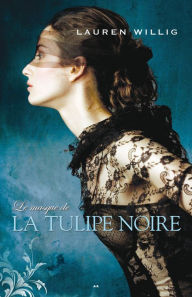 Title: Le masque de la Tulipe noire, Author: Lauren Willig