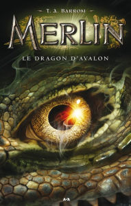 Title: Le dragon d'Avalon, Author: T. A. Barron