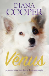 Title: Vénus: Journal intime d'un chiot et de son ange gardien, Author: Diana Cooper