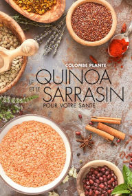 Title: Le quinoa et le sarrasin pour votre santé, Author: Colombe Plante
