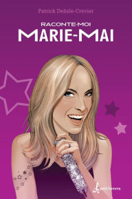 Title: Raconte-moi Marie-Mai - Nº 2, Author: Patrick Delisle-Crevier