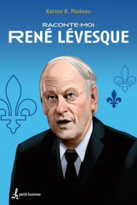 Title: Raconte-moi René Lévesque - Nº 3, Author: Karine Nadeau