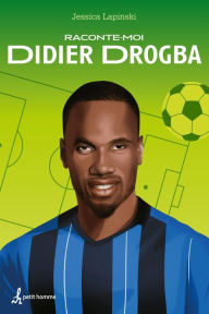 Title: Raconte-moi Didier Drogba, Author: Jessica Lapinski