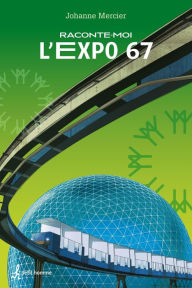 Title: Raconte-moi L'Expo 67 - Nº 18, Author: Johanne Mercier