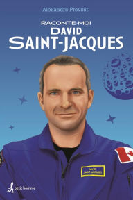 Title: Raconte-moi David Saint-Jacques - Nº 34: 034-RACONTE-MOI DAVID SAINT-JACQUES [NUM, Author: Alexandre Provost