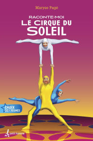 Title: Raconte-moi le Cirque du Soleil - Nº 37: 037-RACONTE-MOI LE CIRQUE DU SOLEIL [NUM, Author: Maryse Pagé