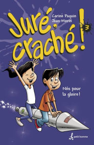 Title: Juré, craché! Tome 3: Nés pour la goire!, Author: Carine Paquin