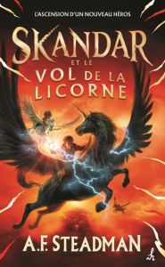 Title: Skandar et le vol de la licorne (Skandar, tome 1) / Skandar and the Unicorn Thief, Author: A.F. Steadman